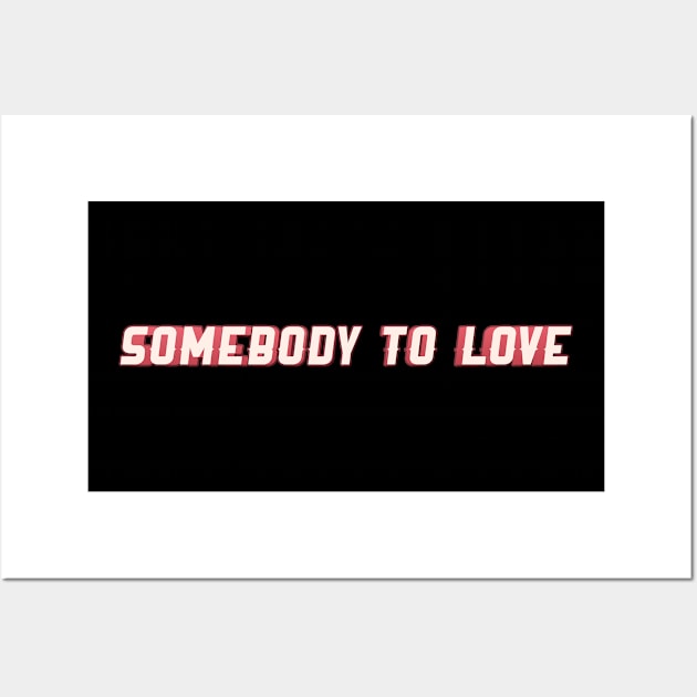 Somebody To Love Wall Art by NayraWiosa